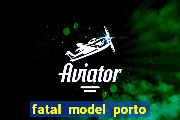 fatal model porto belo sc